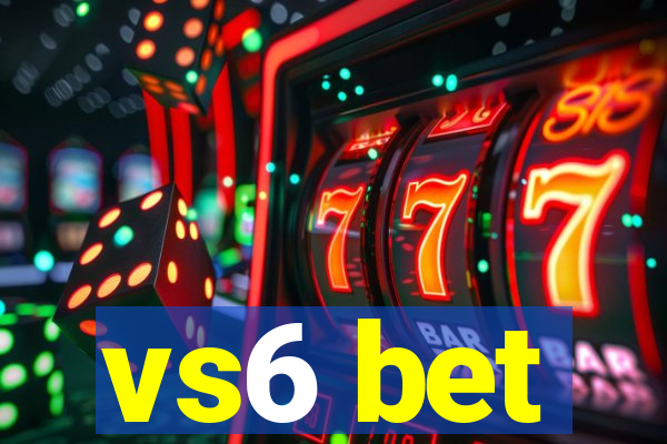 vs6 bet